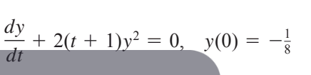dy
+ 2(t + 1)y² = 0,_y(0) =
dt
-I00
