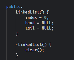 public:
LinkedList() {
index = 0;
head = NULL;
tail = NULL;
-LinkedList() {
clear();
