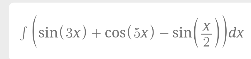 S (sin(3x) + cos(5x) – sin
|dx
