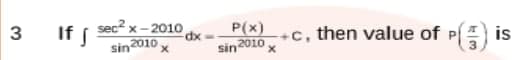 sec? x-201O
If S
P(x)
+c, then value of
P(즐) is
3
dx
sin2010 x
sin2010
