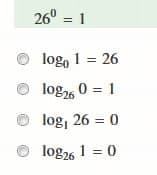 26° = 1
logo 1 = 26
log2, 0 = 1
log, 26 = 0
log26 1 = 0
