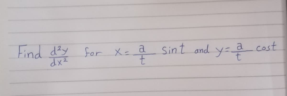 Find dy
for X- a
Sint and y=.
a
cost
zXP
