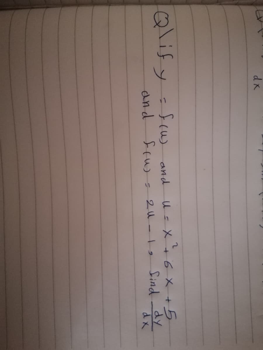 Qlify
fcw and
and
fruss 2u-e Sind - dy
dx
u=X46X +5
