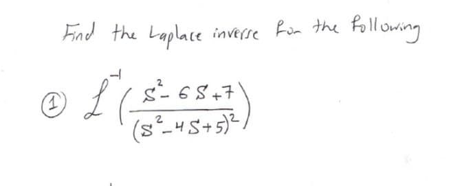 Fnd the Laplace inverse
Rua the
following
s- 68+7
(s²_4 S+5)²
