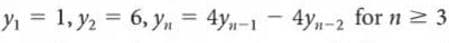 Y1 = 1, y2 = 6, yn = 4y,-1
%3D
4y-2 for n 2 3
II
%3D

