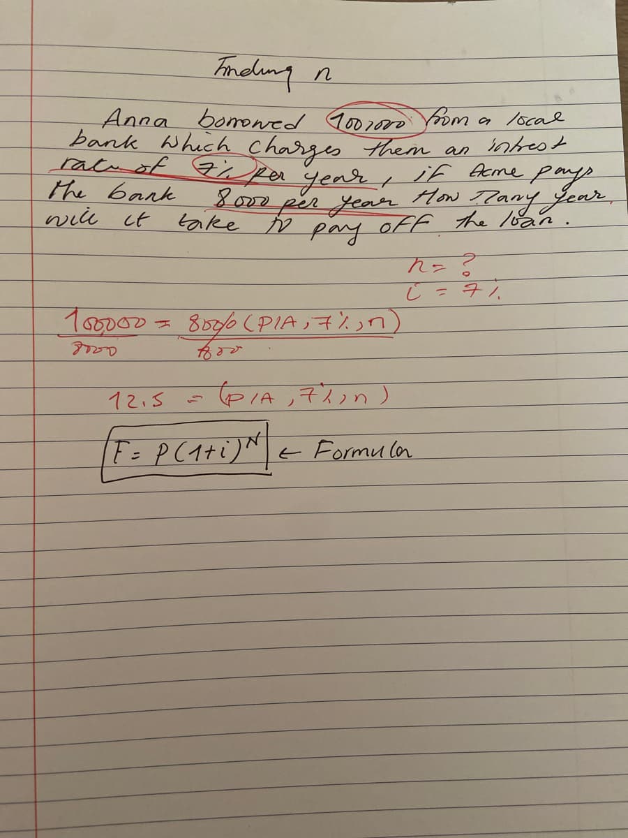 Fmoling
Anna bomoned 9001000 om a
bank which charges them an ntrest
/ocal
ratmof ai pa year
the bank
wie ct
if Acme
pir year
take to pay off Ahe loan.
8000
HoN
Tany Jear.
100000
8006 (PIA」子ンっn)
12.5 - pIA,デスノn)
+ Formu la
