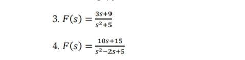 3s+9
3. F(s) =
s2+5
10s+15
4. F(s) =
s2-2s+5
