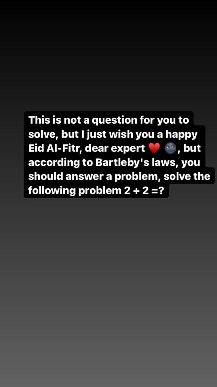 This is not a question for you to
solve, but I just wish you a happy
Eid Al-Fitr, dear expert, but
according to Bartleby's laws, you
should answer a problem, solve the
following problem 2 + 2 =?