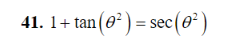 41. 1+tan (0²) = sec (0²)
