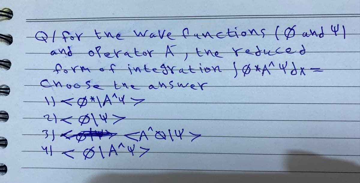 for the Wave fanetions (Ø and 4t
and oferator A, the reduced
formof integration fØ*A^x=
Choose the answer
サ<の\A^>
