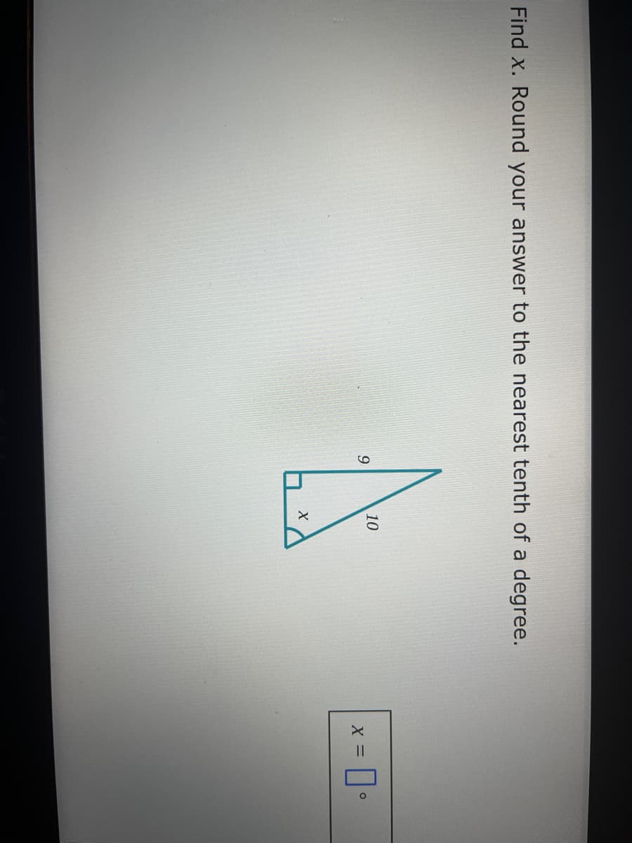 Find x. Round your answer to the nearest tenth of a degree.
10
9
X
x = 0°