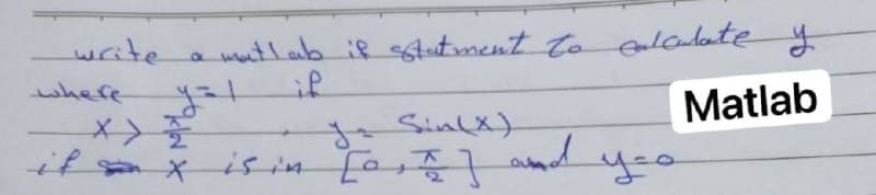 wuthab if ttment to oulcadate y
if
write
where
Matlab
ge Sin(x)
if ax is in [o aua
yoo
