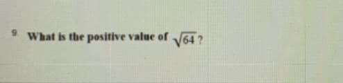 What is the positive value of
V64 ?
