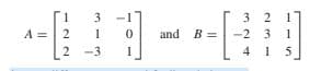 3 -1
3 2
A =
2
and B =
-2 3
1
2
-3
4 15
