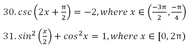 -3Tt
30. csc ( 2х +
= -2, where x € (",)
4
31. sin? (-) + cos2x
1, where x E [0, 2t)
X =
