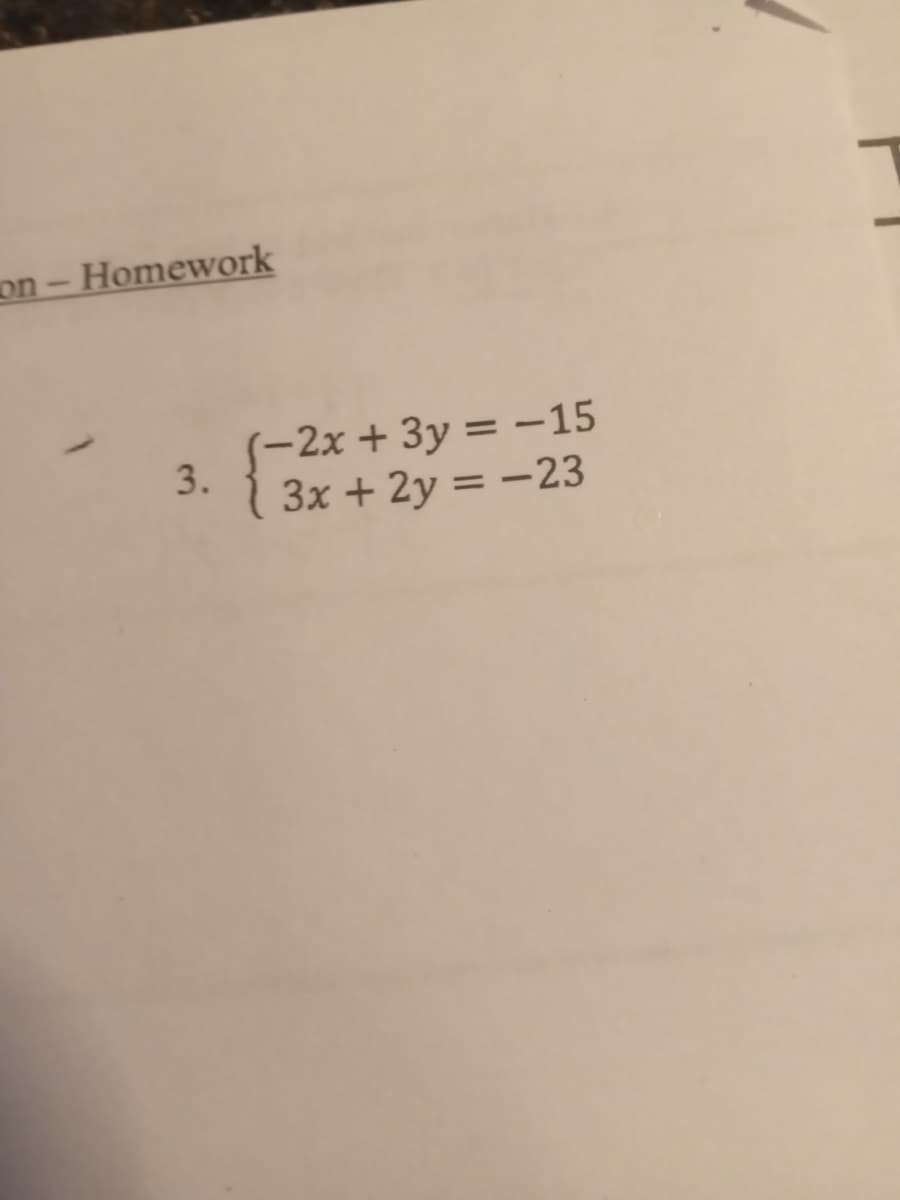 on – Homework
-2x + 3y = -15
3.
3x + 2y = -23

