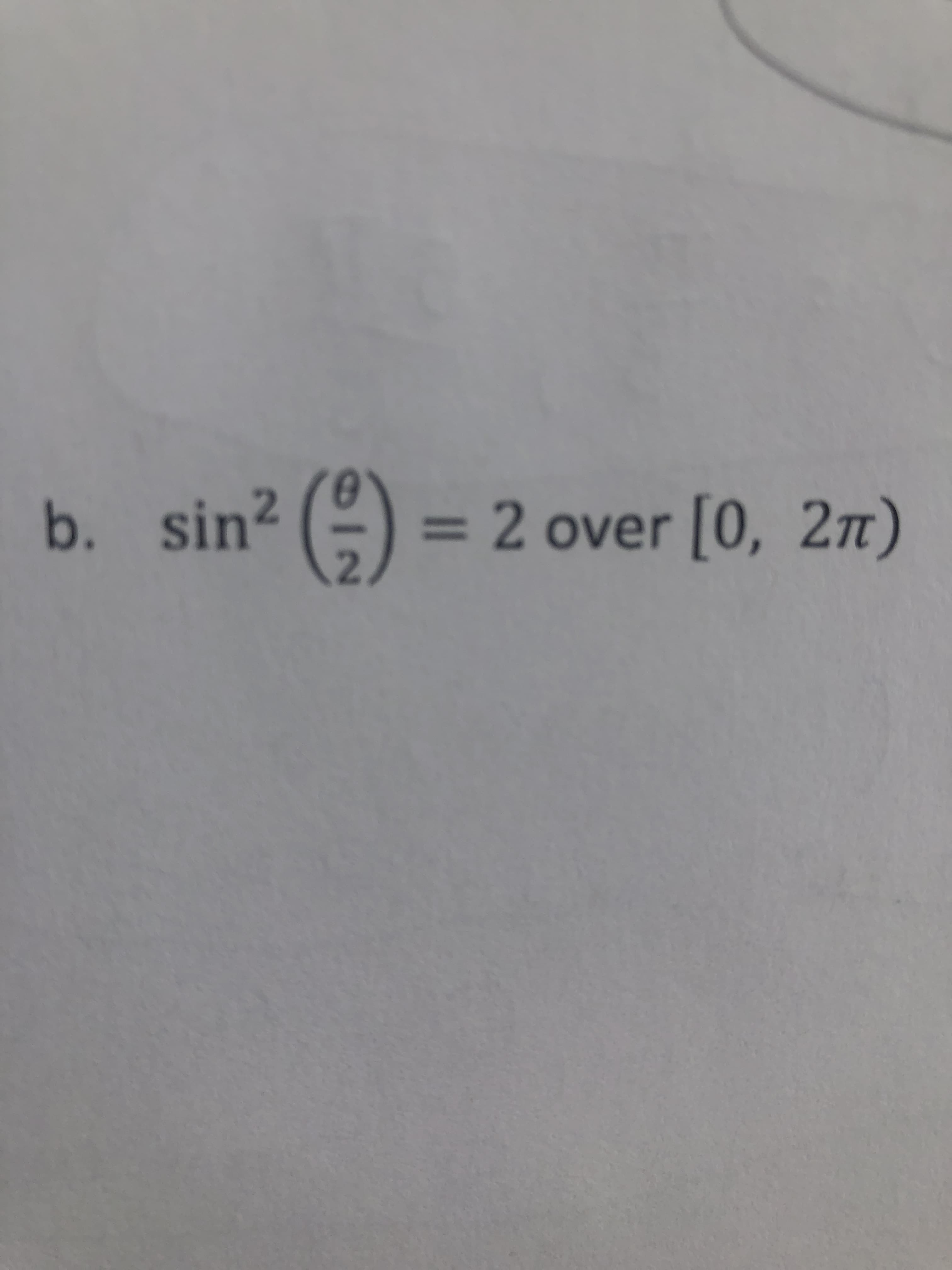 b. sin? ()
= 2 over [0, 2n)
%3D
