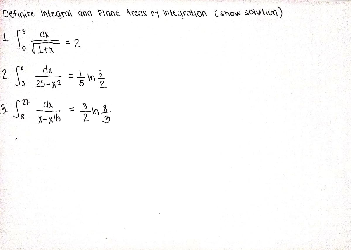 Definite Integral and Plane Areas of integration (snow solution)
dx
1
So
I
2
1+x
dx
2. S%
=해를
25-X²
27
dx
3. S2²
= 올이름
내용
8
X-X3