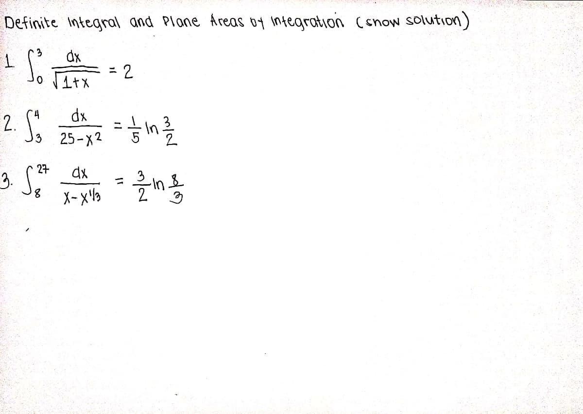 Definite Integral and Plane Areas of integration (snow solution)
dx
1
So
I
2
1+x
dx
2. S3
=해를
25-X²
27
dx
3. 523
=
8
X-X3
을 내용