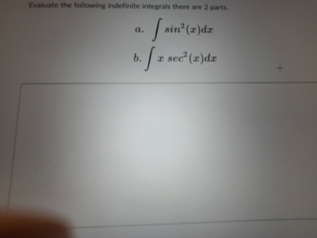 Evaluate the following indefinite integrals there are 2 parts.
sin (x)dx
a.
b.
a sec (r)dx
