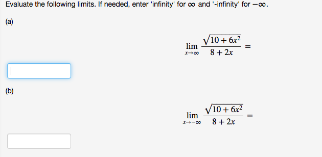Evaluate the following limits. If needed, enter 'infinity' for co and-infinity' for -co
(a)
V106x2
lim
82x
(b)
V106x2
lim
82x
