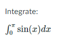 Integrate:
So" sin(x)dx
