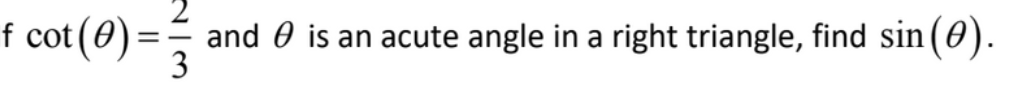 f cot (0) = and is an acute angle in a right triangle, find sin(0).
3