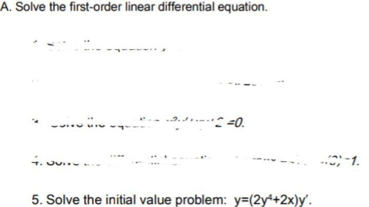 A. Solve the first-order linear differential equation.
-C;-1.
5. Solve the initial value problem: y=(2y+2x)y'.
