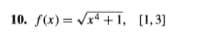 10. f(x) = Vx* + 1, [1,3)
