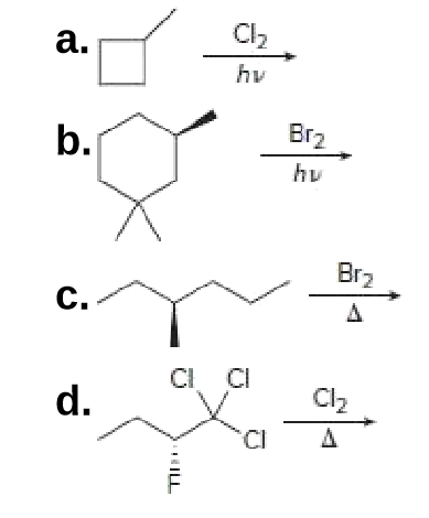 a.
Cl,
hv
b.
Br2
hv
Br2
c.
CI CI
d.
Cl2
Cl2
CI
Д
ILL
