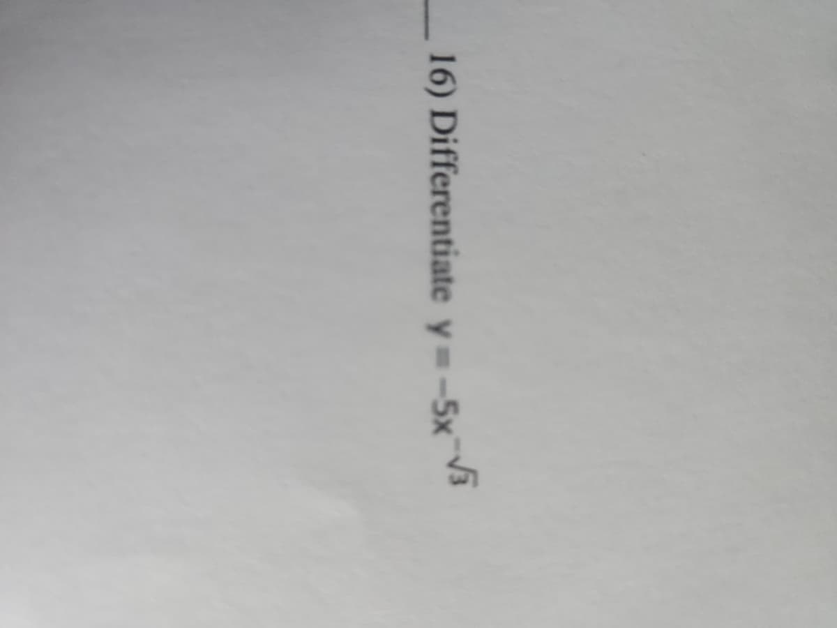 16) Differentiate y = -5x-√3