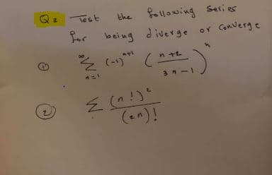 Test
the llawing Seri es
for being diverge
Converge
そ )
n +2
(-1)
30-1
(en)!

