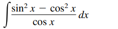 |sin² x – cos²,
dx
cos x
