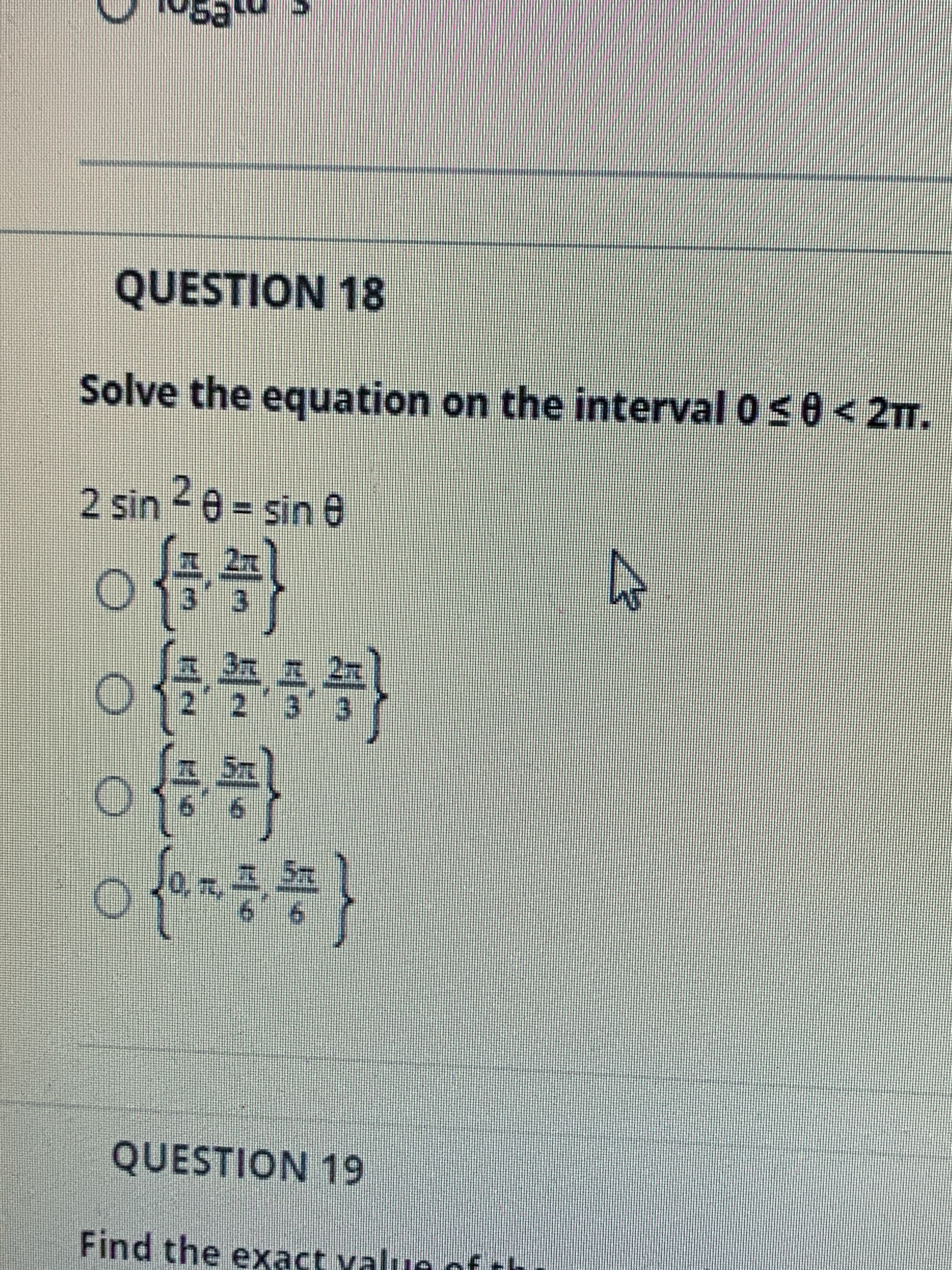 Solve the equation on the interval 050< 2T.
2 sin 0= sin6
