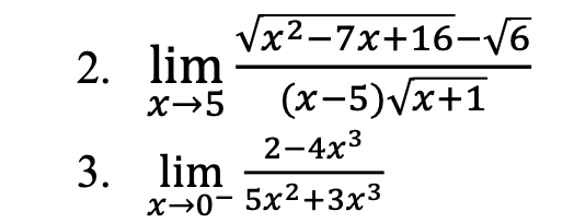 Vx2-7x+16-V6
2. lim
X→5
|
(х-5) Vx+1
2-4x3
3. lim
х--о- 5х2+3х3
