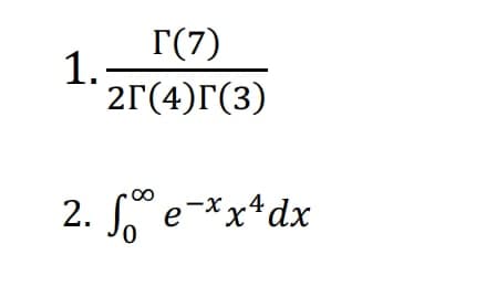 r(7)
1.-
2Г(4) Г(3)
2. e-*x*dx
