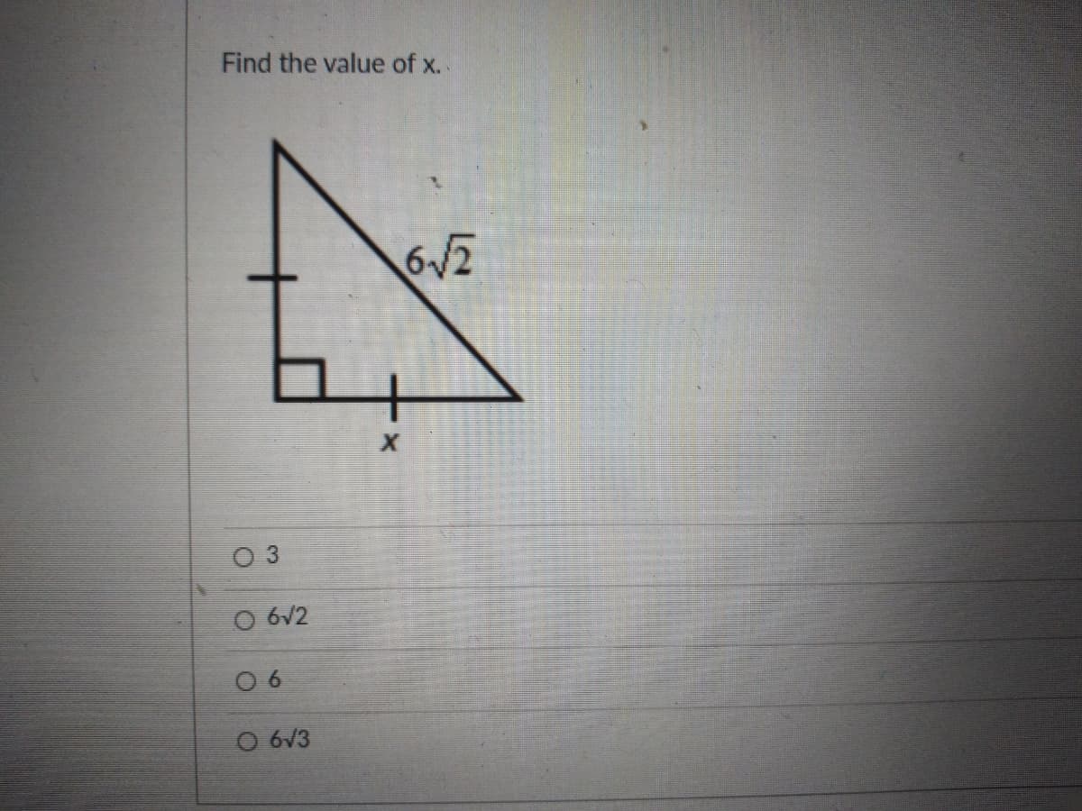 Find the value of x.
O 3
O 6V2
O 6
O 6V3
