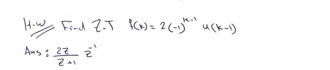 How Find 7.J {()= 2(-1)* u(k-1)
に、
Ans; 2Z ē
