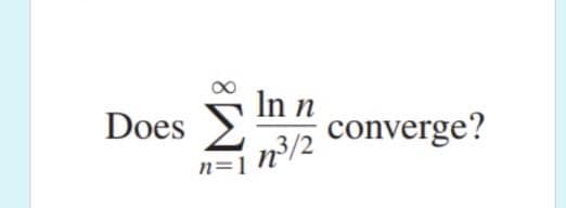 In n
converge?
Does
n=1 n°/2
