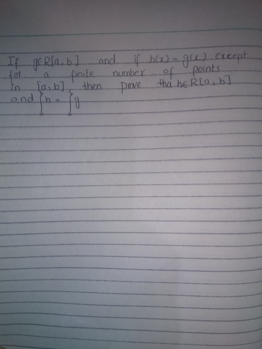 gERla, b]
if h)=gu) except
If
for
in
and
finite
number
of
points.
[asb]
and in
tha he RLa,b]
then.
prave.
