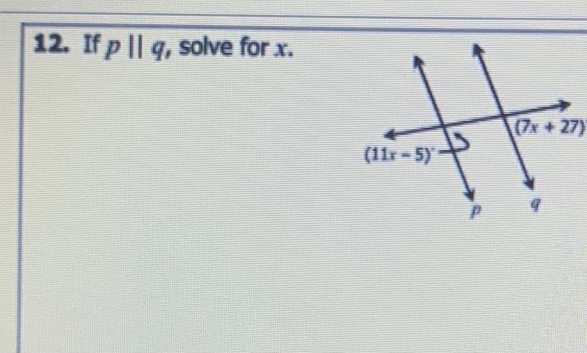 12. If p || q, solve for x.
(7x +27)
(11r-5)
