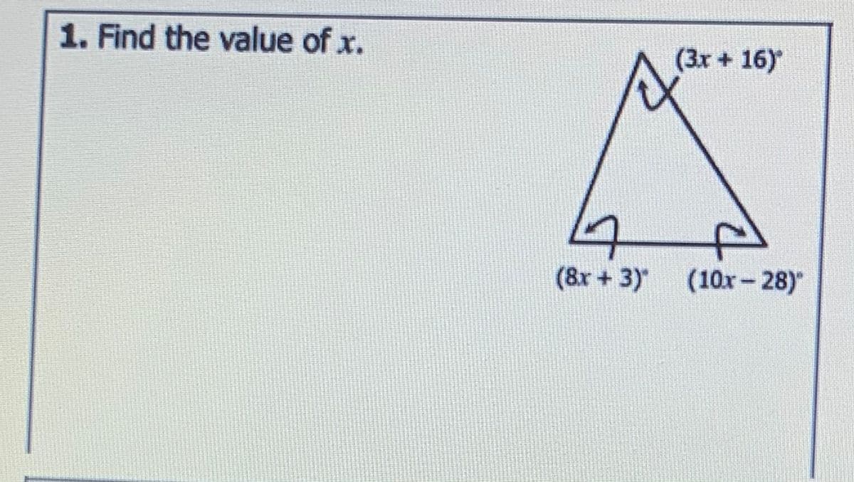 1. Find the value of x.
(3x + 16)
(8r + 3)"
(10x-28)"
