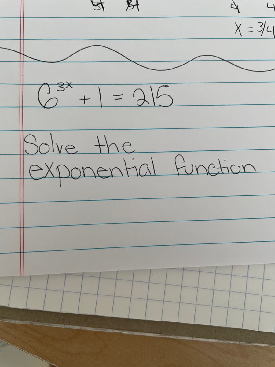 X = 3/4
*+\=215
3x
%3D
Solve the
exponential function
ऊ
