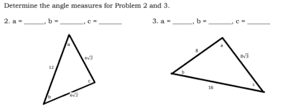 Determine the angle measures for Problem 2 and 3.
2. a =
b
3. а -
, b =
16
