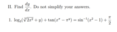 II. Find
dx
Do not simplify your answers.
1. log, (2x² + y) + tan(x² − ³) = sin¯¹(x² − 1) +
k|2