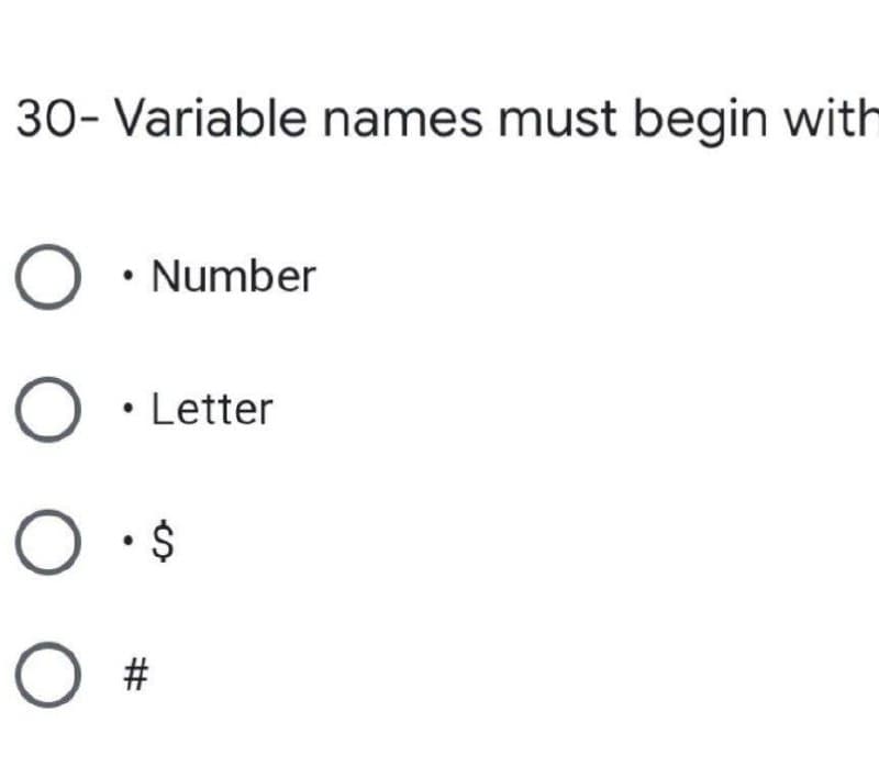 30- Variable names must begin with
• Number
Letter
• $
%23
ООО О
