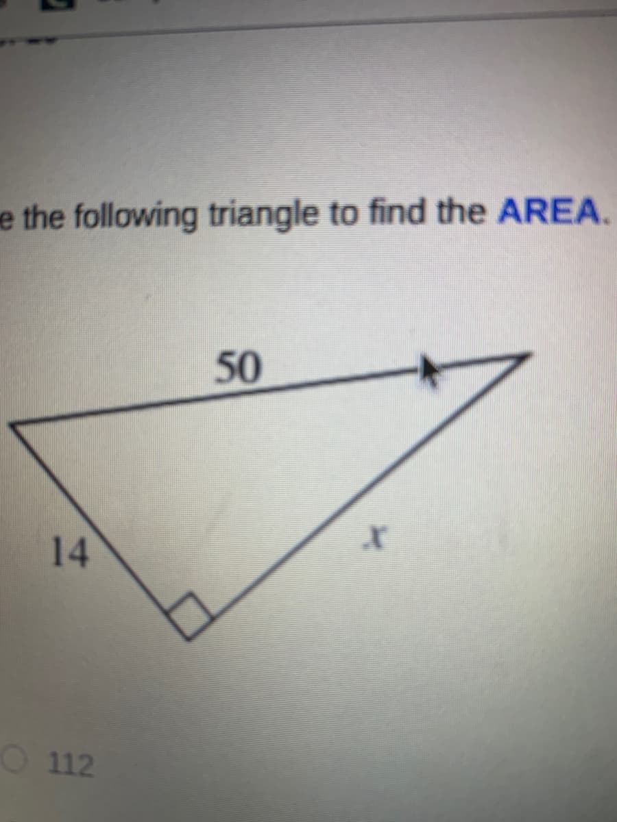 e the following triangle to find the AREA.
50
14
O 112

