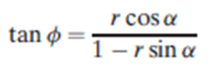 r cos a
tan ø =
1- r sin a
