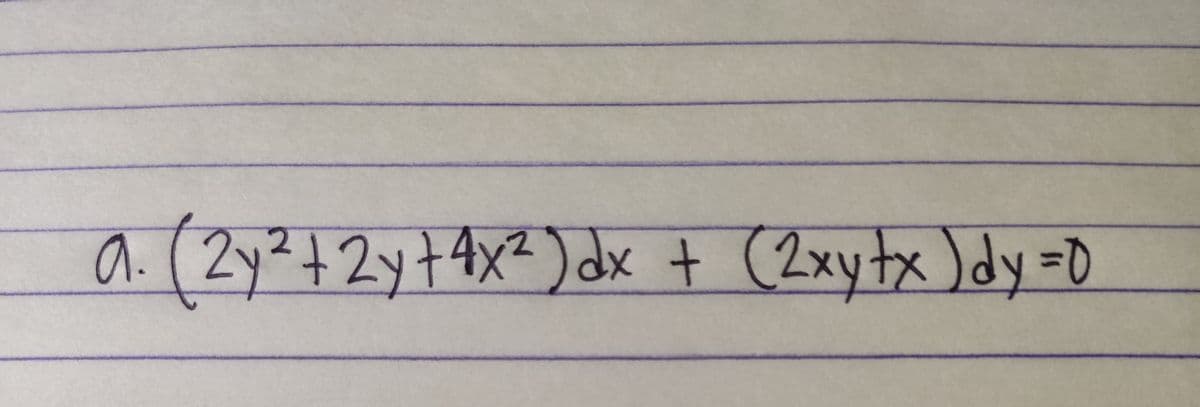 a. (2y²+2y+4x²) dx + (2xytx )dy=D

