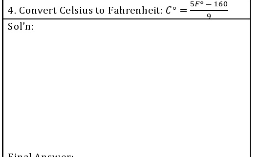 5F°
160
4. Convert Celsius to Fahrenheit: C°
Sol'n:
Final A ncuor
